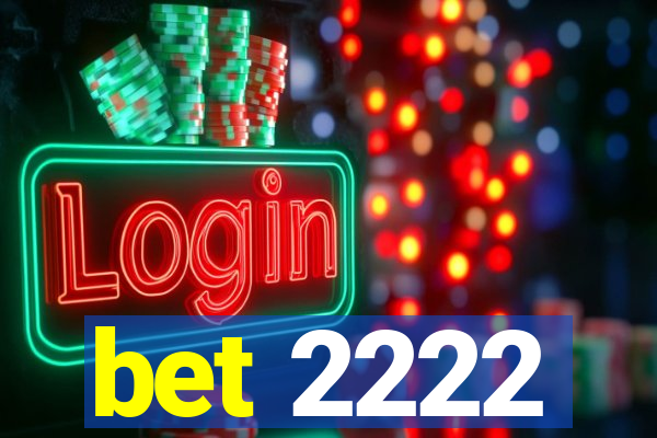 bet 2222